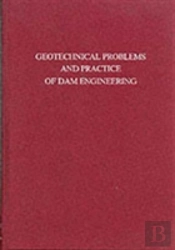 Geotechnical Problems And Practice Of Dam Engineering