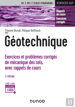 Bertrand.pt - Géotechnique ; Exercices Et Problèmes Corrigés De Mécanique Des Sols, Avec Rappels De Cours (2e Édition)