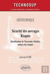 Geotechnique Securite Des Ouvrages Risques Modelisation De L'Incertain Fiabilite Analyse Des Risques