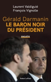 Gérald Darmanin, Le Baron Noir Du Président