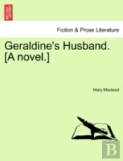 Geraldine'S Husband. (A Novel.)