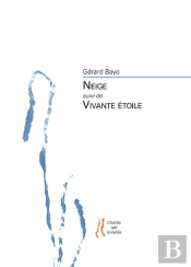 Gerard Bayo : Neige Suivi De Vivante Etoile