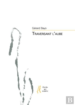 Bertrand.pt - Gerard Bayo - Traversant L'Aube