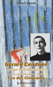Gérard Cendrier, 'L'Un Des Cinquante' : Scout Et Franciscain Mort À Buchenwald En 1945