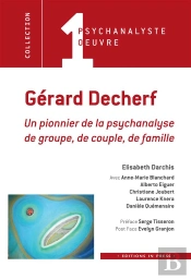 Gérard Decherf : Un Pionnier De La Psychanalyse De Groupe, De Couple, De Famille