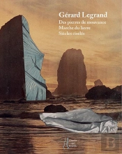 Gerard Legrand - Des Pierres De Mouvances, Suivi De Marche Du Lierre Et De Siecles Ciseles