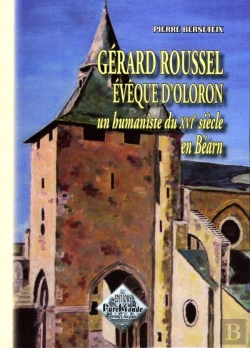 Bertrand.pt - Gérard Roussel Évèque D'Oloron ; Un Humaniste Du Xvie Siècle En Béarn