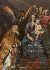 Gérard Seghers ; Un Peintre Flamand Entre Maniérisme Et Caravagisme