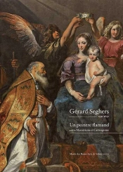 Gérard Seghers ; Un Peintre Flamand Entre Maniérisme Et Caravagisme