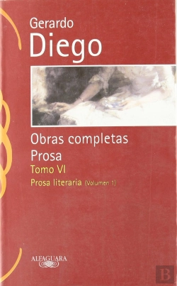 Bertrand.pt - Gerardo Diego. Obras Completas. Prosa. Tomo Vi