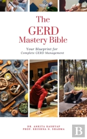 Gerd Mastery Bible: Your Blueprint For Complete Gastroesophageal Reflux Disease Gerd Management