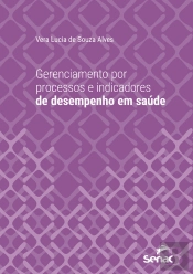 Gerenciamento Por Processos E Indicadores De Desempenho Em Saúde