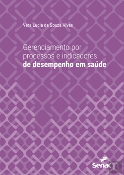 Bertrand.pt - Gerenciamento Por Processos E Indicadores De Desempenho Em Saúde