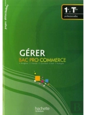 Gérer ; 1ère Et Terminale Professionnelles ; Bac Pro Commerce ; Livre De L'Élève