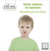 Gérer Colères Et Caprices ; 35 Activités Pour Les 3-10 Ans