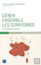 Gérer Ensemble Les Territoires ; Vers Une Démocratie Coopérative