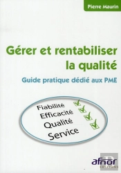 Gérer Et Rentabiliser La Qualité ; Guide Pratique Dédié Aux Pme