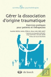 Gerer La Dissociation Liee Aux Traumatismes Exercices Pratiques Pour Patients Et Therapeutes