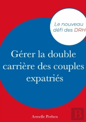Gerer La Double Carriere Des Couples Expatries - Le Nouveau Defi Des Drh