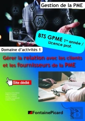 Gérer La Relation Avec Les Clients Et Les Fournisseurs De La Pme ; Bts Cgpme, Licence Prof. ; Domaine D'Activités 1 ; Livre De L'Élève