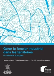 Gérer Le Foncier Industriel Dans Les Territoires : Un Dilemme Européen
