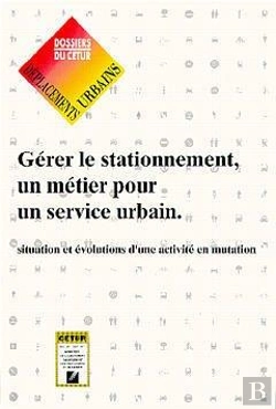 Bertrand.pt - Gérer Le Stationnement ; Un Métier Pour Un Service Urbain ; Situation Et Évolutions D'Une Activité En Mutation