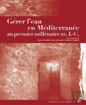 Gérer L'Eau En Méditerranée Au Premier Millénaire Avant J.-C. ; Politiques Et Techniques Hydrauliques