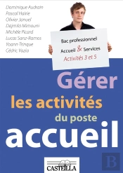 Gérer Les Activités Du Poste Accueil A3/A5 ; Bac Pro 'Accueil Et Relations Clients-Usagers' ; Manuel De L'Élève