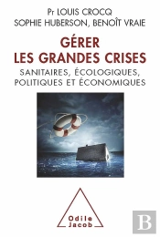 Gérer Les Crises ; Sanitaires, Écologiques, Politiques Et Économiques