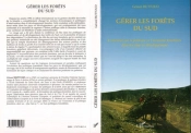 Gérer Les Forets Du Sud : L'Essentiel Sur La Politique Et L'Économie Forestières Dans Les Pays En Développement