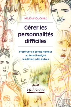 Bertrand.pt - Gérer Les Personnalités Difficiles ; Préserver Sa Bonne Humeur Au Tavail Malgré Les Défauts Des Autres