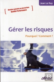 Gerer Les Risques - Pourquoi ? Comment ?