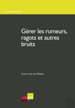 Bertrand.pt - Gerer Les Rumeurs, Ragots Et Autres Bruits