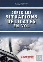 Gérer Les Situations Délicates En Vol (2e Édition)