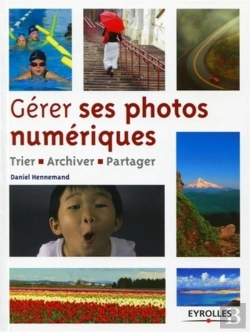 Bertrand.pt - Gérer Ses Photos Numériques ; Trier, Archiver, Partager