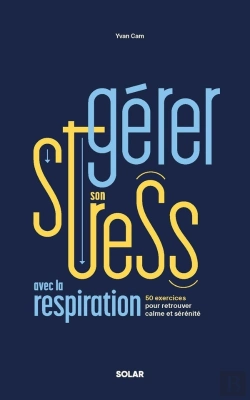 Bertrand.pt - Gérer Son Stress Avec La Respiration : 50 Exercices Pour Retrouver Calme Et Sérénité