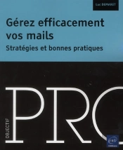 Gerez Efficacement Vos Mails : Strategies Et Bonnes Pratiques