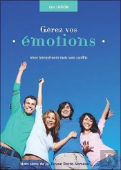 Gerez Vos Emotions - Vivre Intensement Mais Sans Conflits