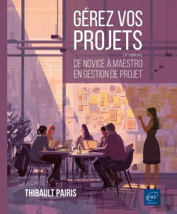 Bertrand.pt - Gérez Vos Projets : De Novice À Maestro En Gestion De Projet (3e Édition)