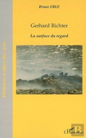 Gerhard Richter ; La Surface Du Regard