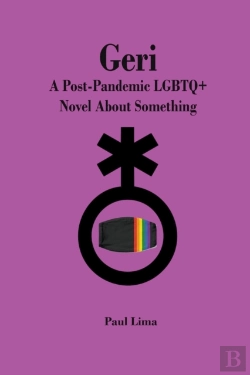 Bertrand.pt - Geri: A Post-Pandemic Lgbtq+ Novel About