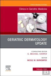 Geriatric Dermatology Update, An Issue Of Clinics In Geriatric Medicine, E-Book