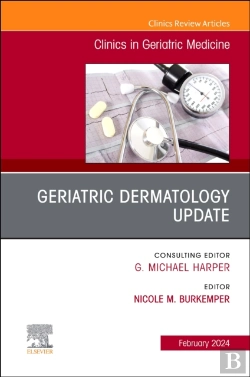 Bertrand.pt - Geriatric Dermatology Update, An Issue Of Clinics In Geriatric Medicine, E-Book