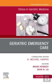Geriatric Emergency Care, An Issue Of Clinics In Geriatric Medicine, E-Book
