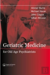 Geriatric Medicine For Old-Age Psychiatrists