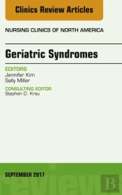 Geriatric Syndromes, An Issue Of Nursing Clinics