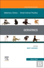 Geriatrics, An Issue Of Veterinary Clinics Of North America: Small Animal Practice