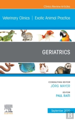 Bertrand.pt - Geriatrics,An Issue Of Veterinary Clinics Of North America: Exotic Animal Practice, E-Book