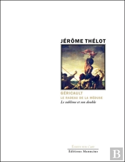 Bertrand.pt - Géricault ; Le Radeau De La Méduse , Le Soublime Et Son Doucle