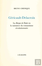 Géricault,Delacroix : La Barque De Dante Ou La Naissance...